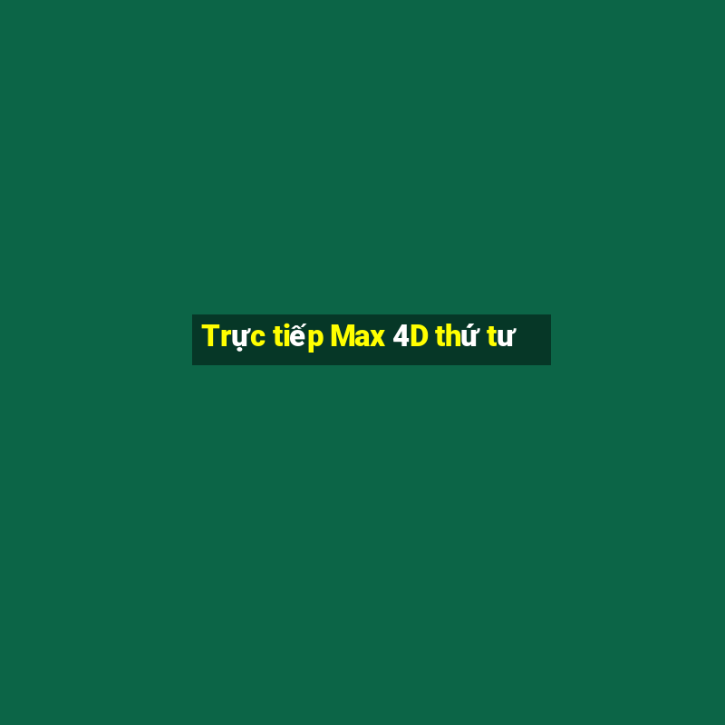 Trực tiếp Max 4D thứ tư