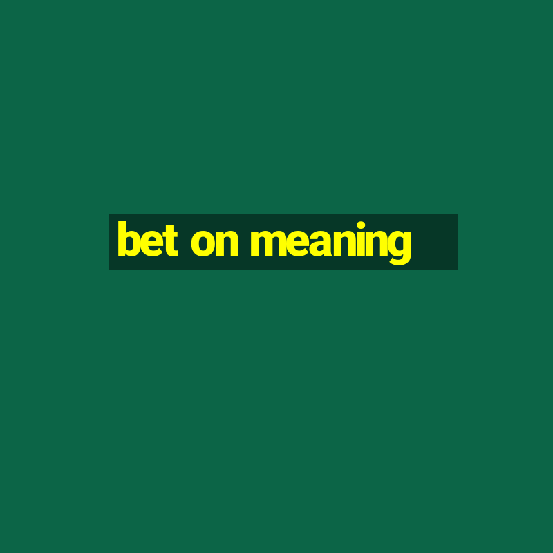 bet on meaning