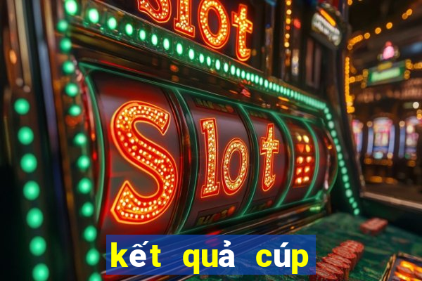 kết quả cúp c2 sáng nay