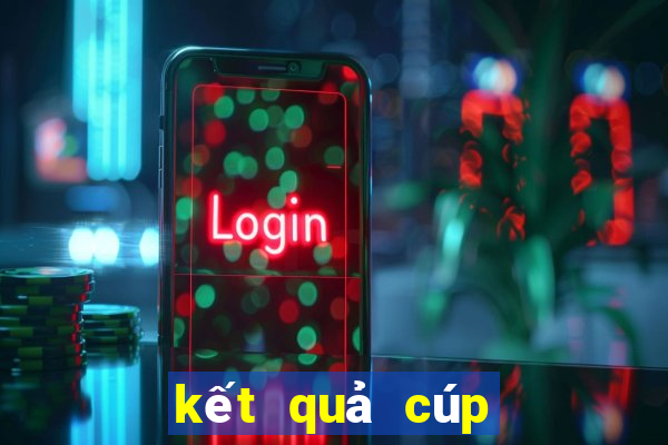 kết quả cúp c2 sáng nay