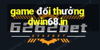 game đổi thưởng dwin68.in