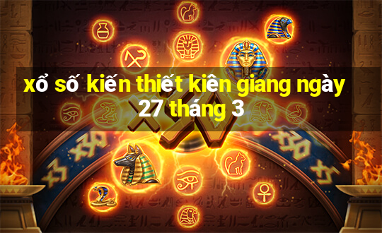 xổ số kiến thiết kiên giang ngày 27 tháng 3