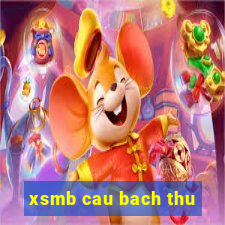 xsmb cau bach thu