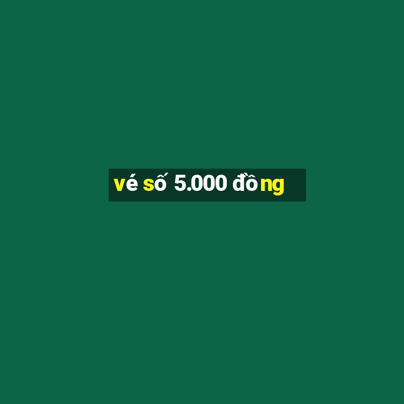 vé số 5.000 đồng