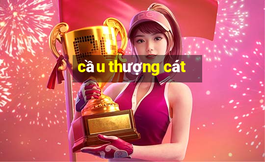 cầu thượng cát