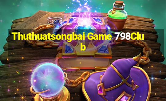 Thuthuatsongbai Game 798Club