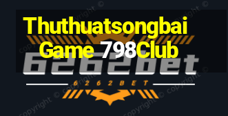 Thuthuatsongbai Game 798Club