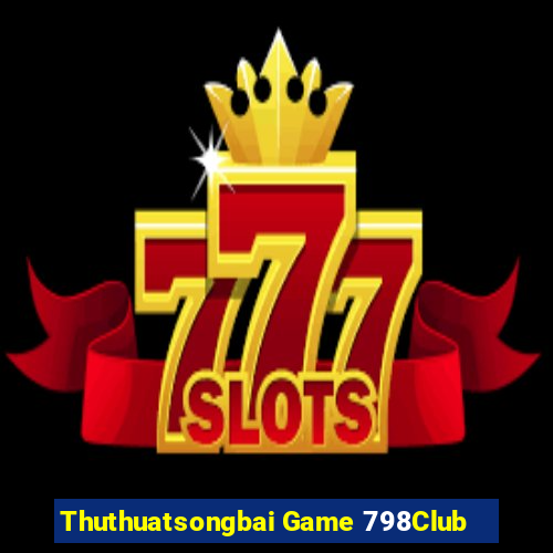 Thuthuatsongbai Game 798Club