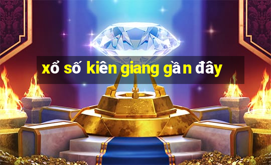 xổ số kiên giang gần đây