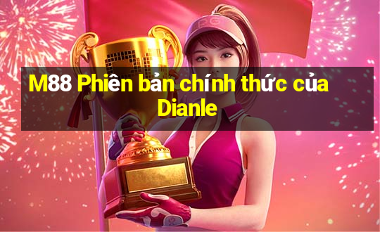 M88 Phiên bản chính thức của Dianle