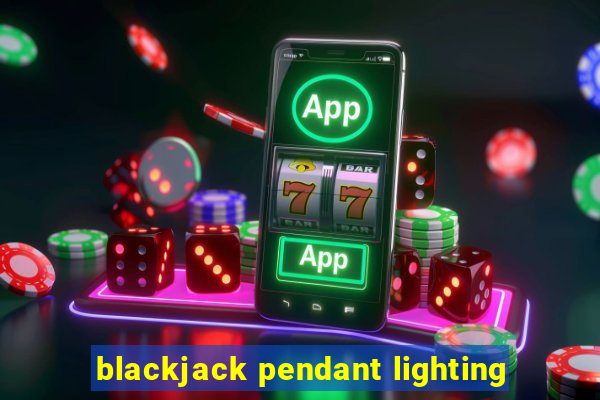 blackjack pendant lighting