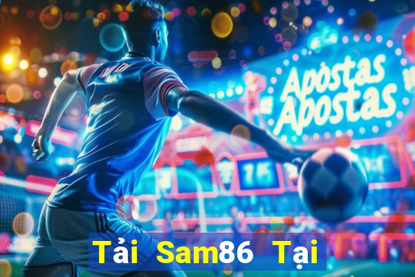 Tải Sam86 Tại Game Bài Đổi Thưởng Nạp Bằng Sms