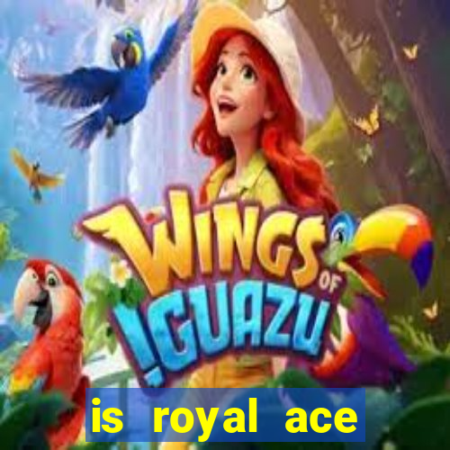 is royal ace casino legit