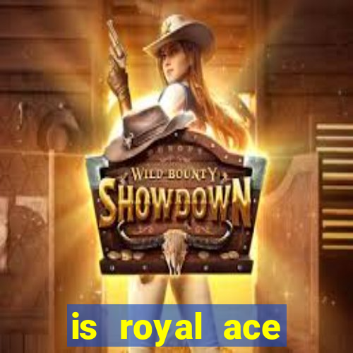 is royal ace casino legit