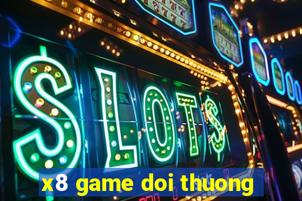 x8 game doi thuong