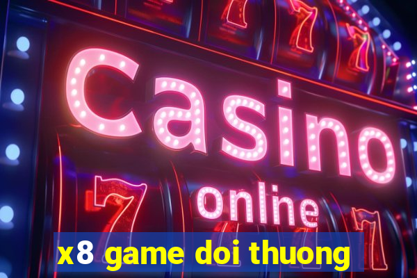 x8 game doi thuong