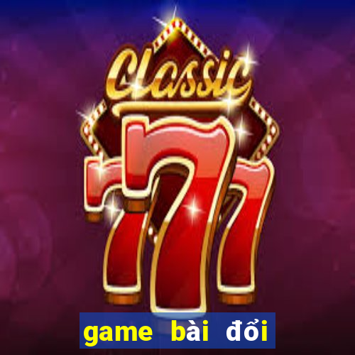 game bài đổi thưởng trực tuyến bgdc