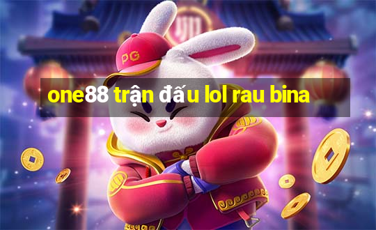 one88 trận đấu lol rau bina