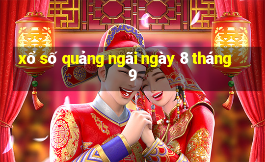 xổ số quảng ngãi ngày 8 tháng 9