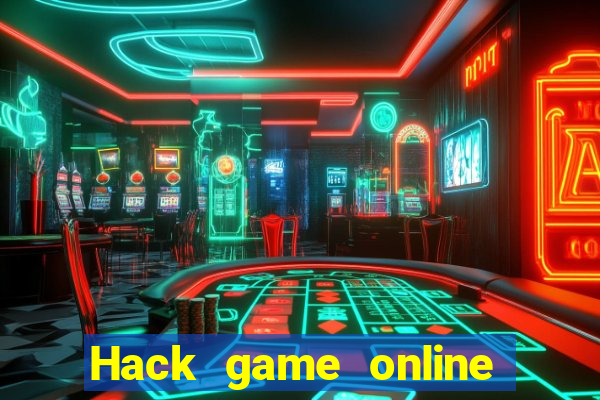 Hack game online miễn phí