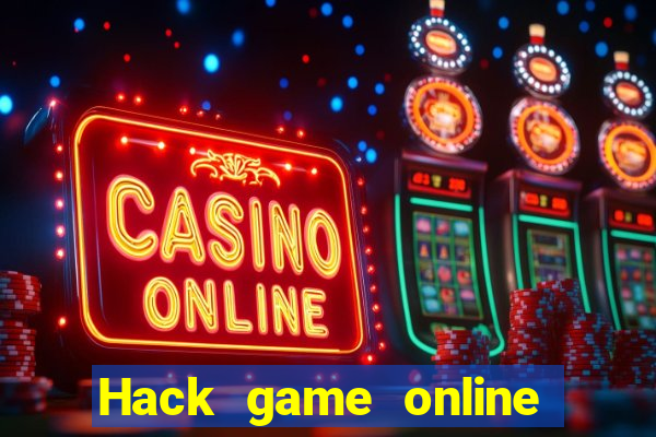 Hack game online miễn phí