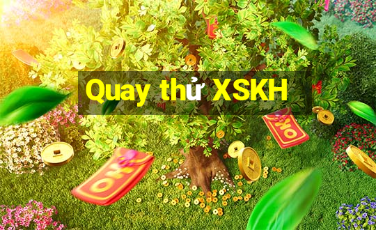 Quay thử XSKH