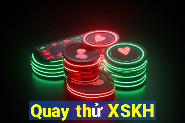 Quay thử XSKH