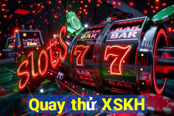 Quay thử XSKH