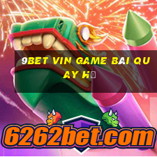 9Bet Vin Game Bài Quay Hũ