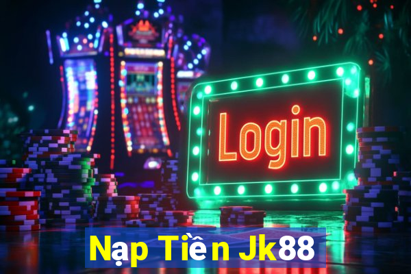 Nạp Tiền Jk88