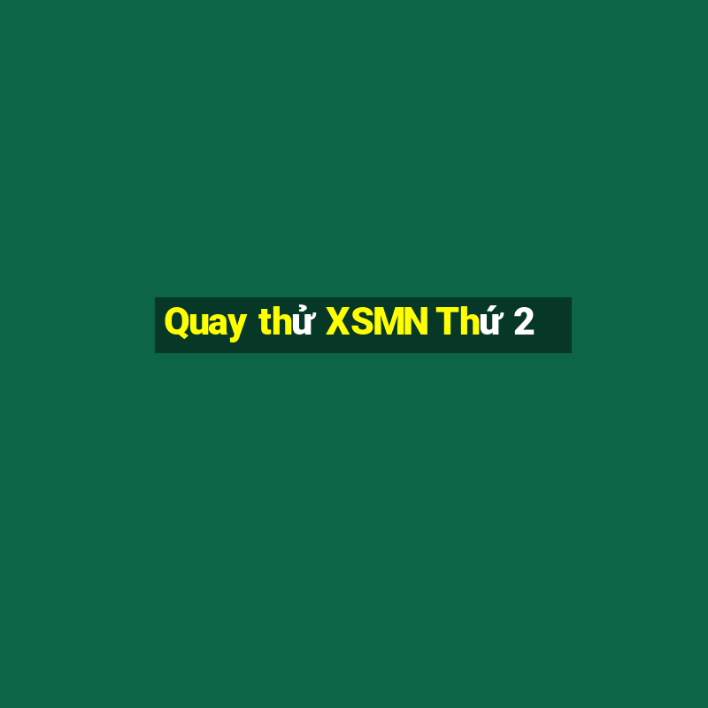 Quay thử XSMN Thứ 2