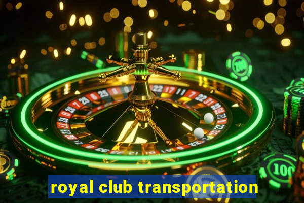 royal club transportation