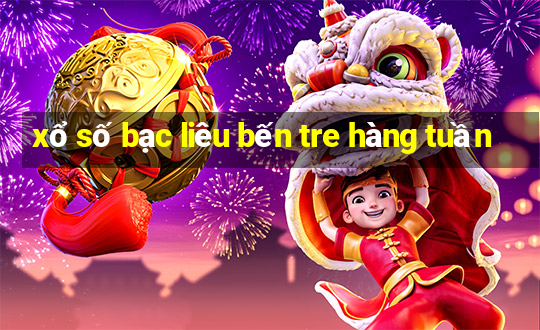 xổ số bạc liêu bến tre hàng tuần