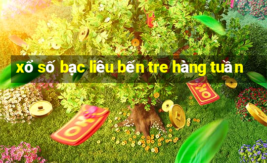 xổ số bạc liêu bến tre hàng tuần