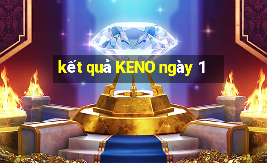 kết quả KENO ngày 1