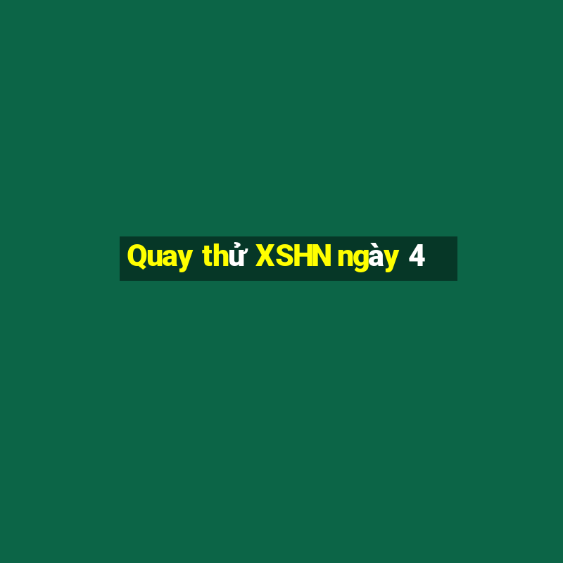 Quay thử XSHN ngày 4