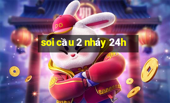 soi cầu 2 nháy 24h