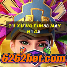 Tải xuống Fun88 Máy nổ cá