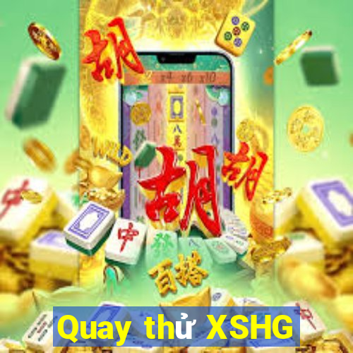 Quay thử XSHG