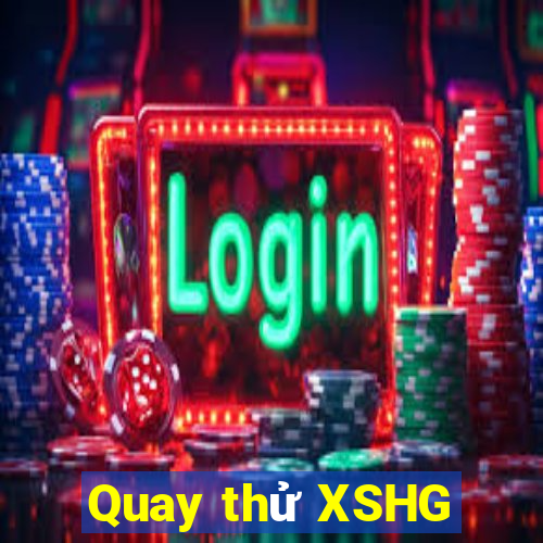 Quay thử XSHG