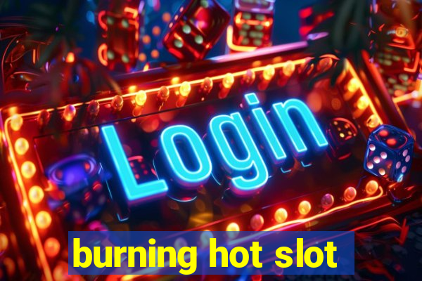 burning hot slot