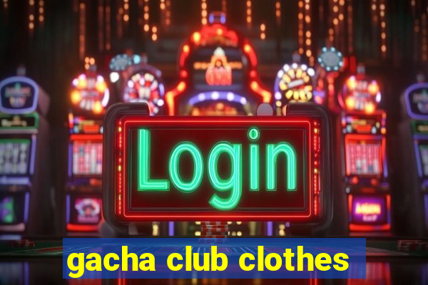 gacha club clothes