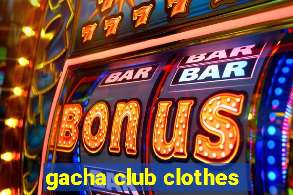 gacha club clothes