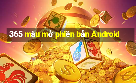 365 màu mở phiên bản Android