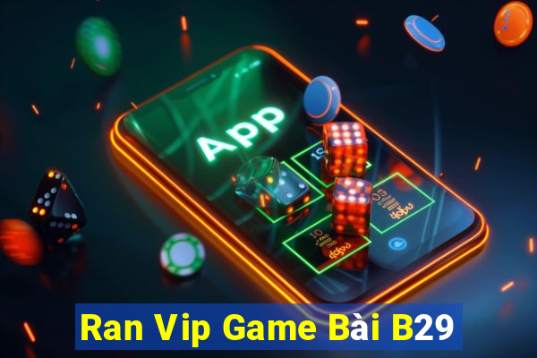 Ran Vip Game Bài B29