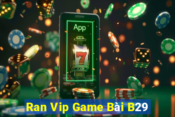 Ran Vip Game Bài B29