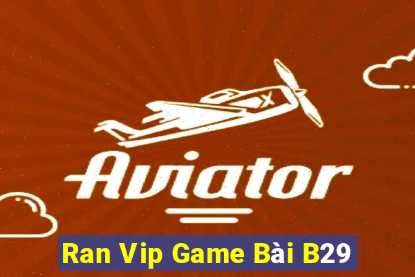 Ran Vip Game Bài B29