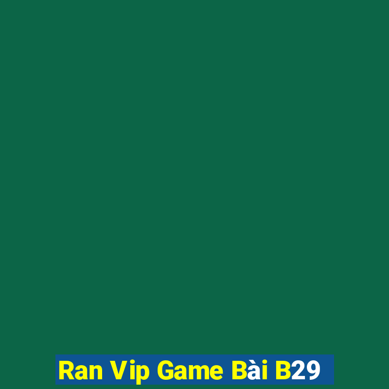 Ran Vip Game Bài B29