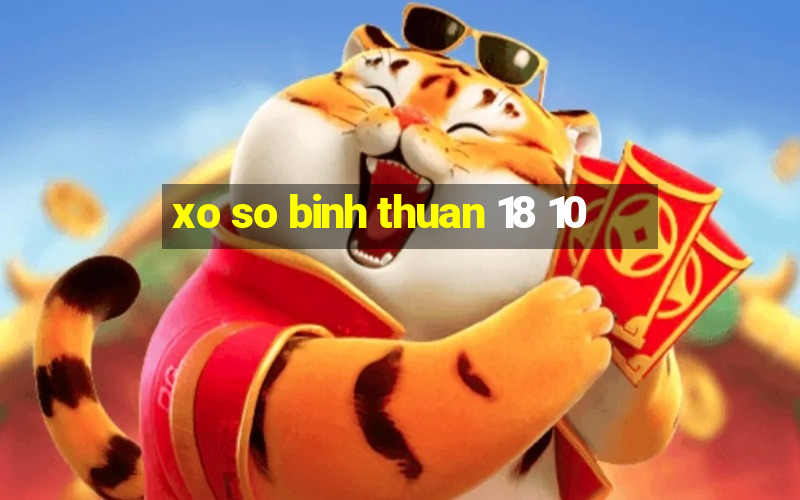 xo so binh thuan 18 10