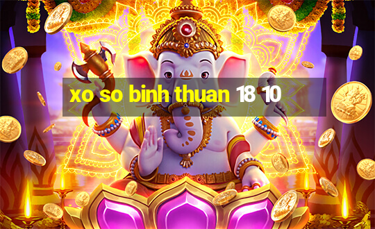 xo so binh thuan 18 10